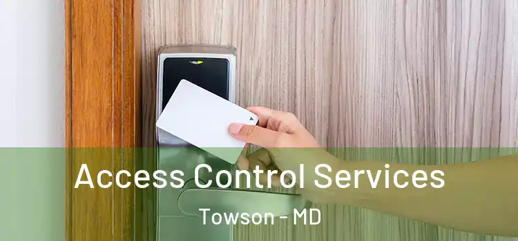 Access Control Services Towson - MD
