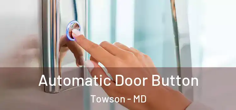 Automatic Door Button Towson - MD