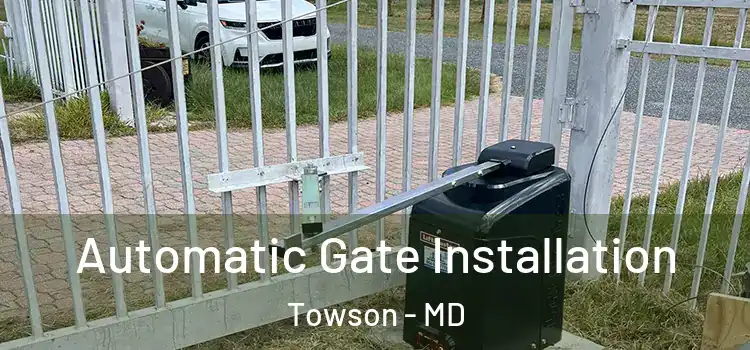 Automatic Gate Installation Towson - MD