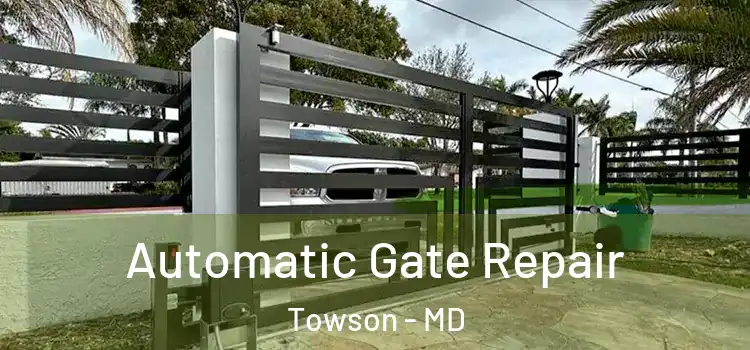 Automatic Gate Repair Towson - MD