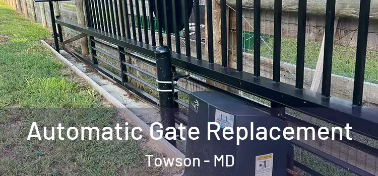 Automatic Gate Replacement Towson - MD