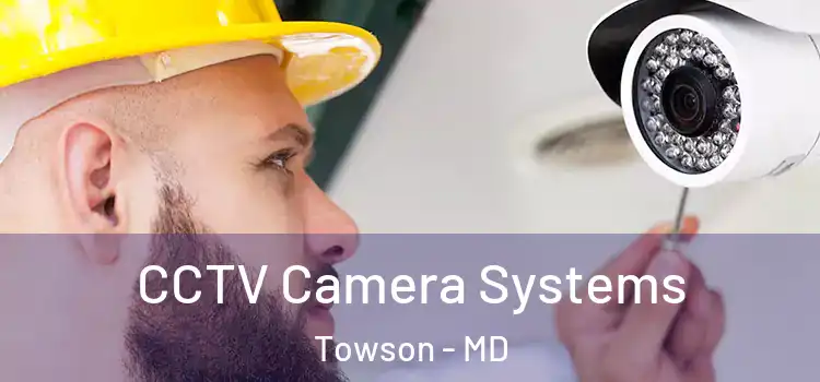 CCTV Camera Systems Towson - MD