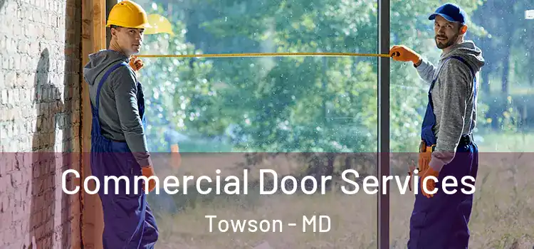 Commercial Door Services Towson - MD