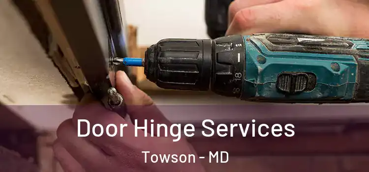 Door Hinge Services Towson - MD