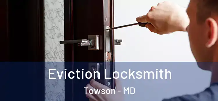 Eviction Locksmith Towson - MD