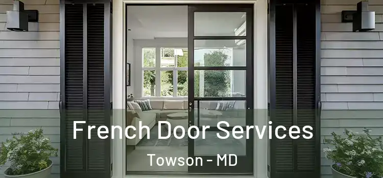 French Door Services Towson - MD