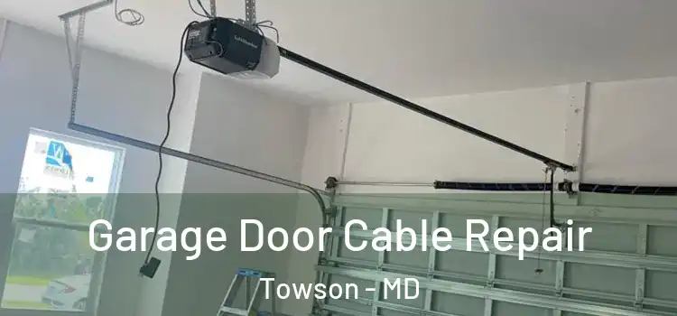  Garage Door Cable Repair Towson - MD