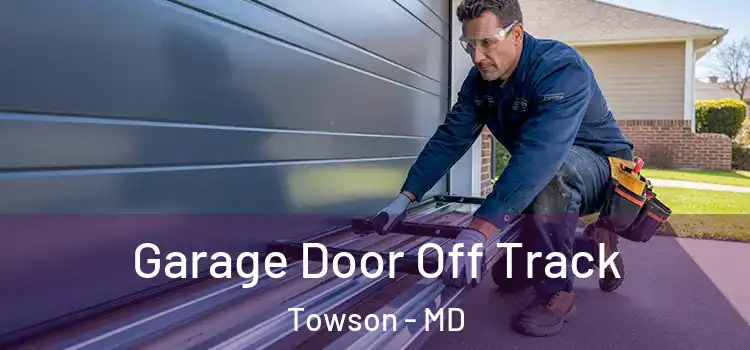  Garage Door Off Track Towson - MD