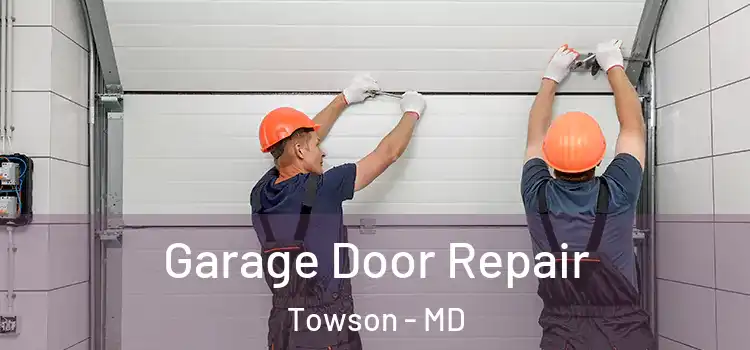  Garage Door Repair Towson - MD