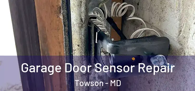 Garage Door Sensor Repair Towson - MD