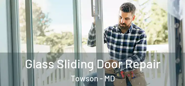 Glass Sliding Door Repair Towson - MD