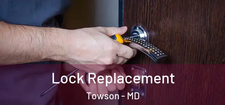 Lock Replacement Towson - MD