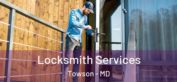 Locksmith Services Towson - MD
