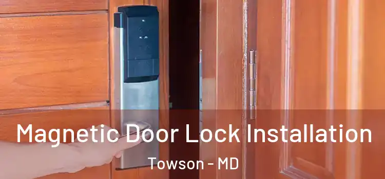  Magnetic Door Lock Installation Towson - MD