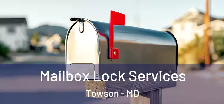 Mailbox Lock Services Towson - MD