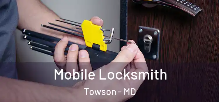 Mobile Locksmith Towson - MD