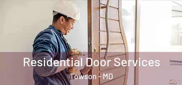 Residential Door Services Towson - MD