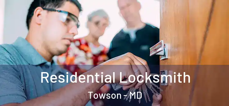 Residential Locksmith Towson - MD