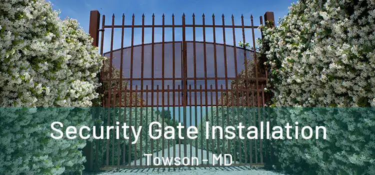 Security Gate Installation Towson - MD