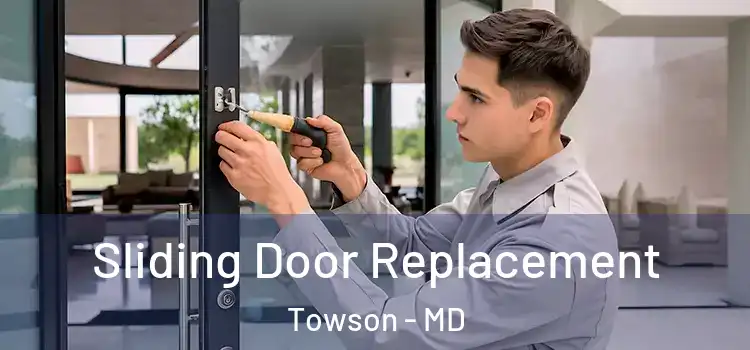 Sliding Door Replacement Towson - MD