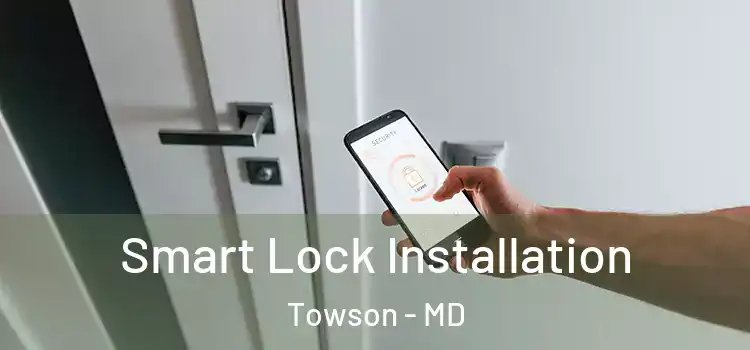 Smart Lock Installation Towson - MD